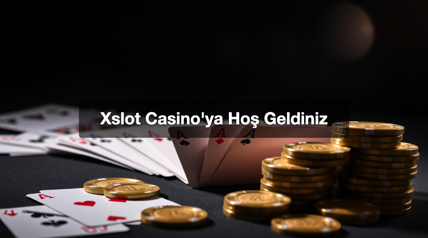 Xslot Casino'ya Hoş Geldiniz